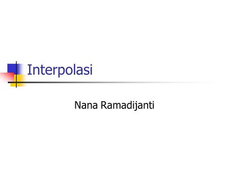 Interpolasi Nana Ramadijanti.