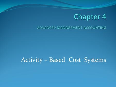 Chapter 4 ADVANCED MANAGEMENT ACCOUNTING