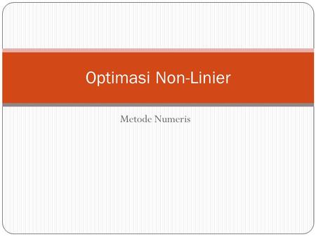 Optimasi Non-Linier Metode Numeris.