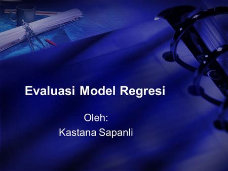 Evaluasi Model Regresi