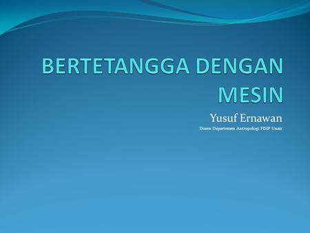 Yusuf Ernawan Dosen Departemen Antropologi FISIP Unair.