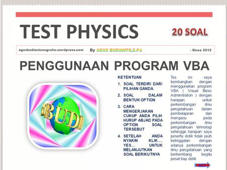 TEST PHYSICS PENGGUNAAN PROGRAM VBA 20 SOAL By AGUS BUDIANTO,S.Pd