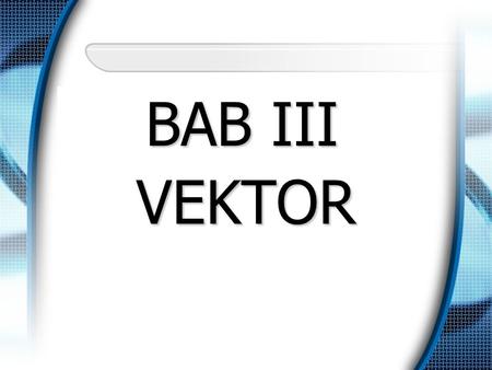 BAB III VEKTOR.
