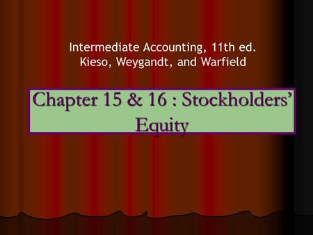 Chapter 15 & 16 : Stockholders’ Equity