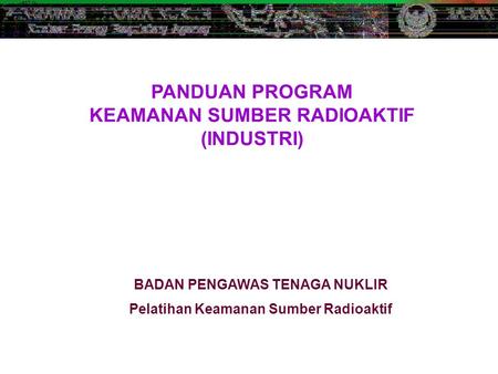 PANDUAN PROGRAM KEAMANAN SUMBER RADIOAKTIF (INDUSTRI)