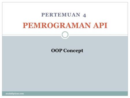 PERTEMUAN 4 PEMROGRAMAN API OOP Concept mudafiqriyan.com.