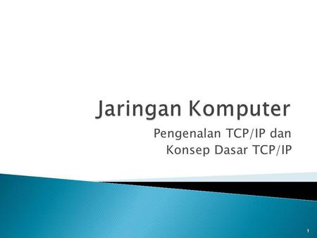 Pengenalan TCP/IP dan Konsep Dasar TCP/IP