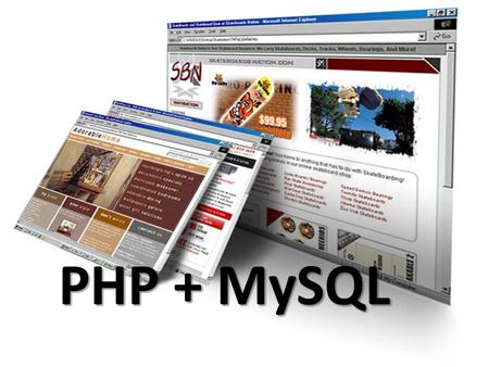 PHP + MySQL.