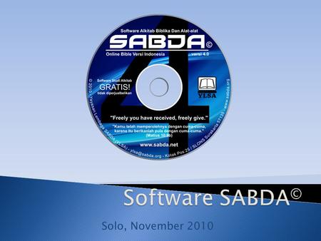Solo, November 2010. I.Pendahuluan II.Sekilas Software SABDA © III.Penutup.