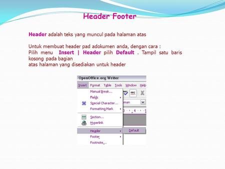 Header Footer Header adalah teks yang muncul pada halaman atas