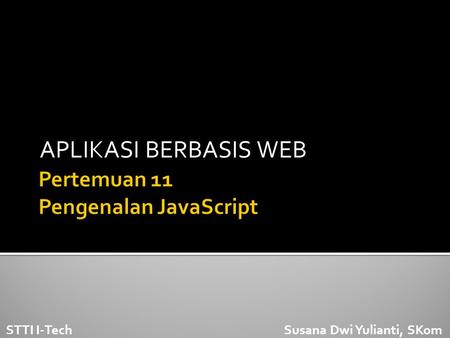 APLIKASI BERBASIS WEB STTI I-Tech Susana Dwi Yulianti, SKom.