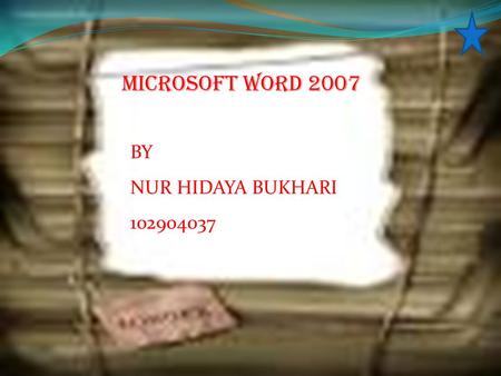 MICROSOFT WORD 2007 BY NUR HIDAYA BUKHARI 102904037.