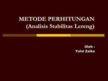 METODE PERHITUNGAN (Analisis Stabilitas Lereng)
