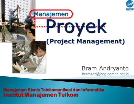 Proyek (Project Management) Manajemen Bram Andryanto