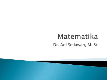 Matematika Dr. Adi Setiawan, M. Sc.