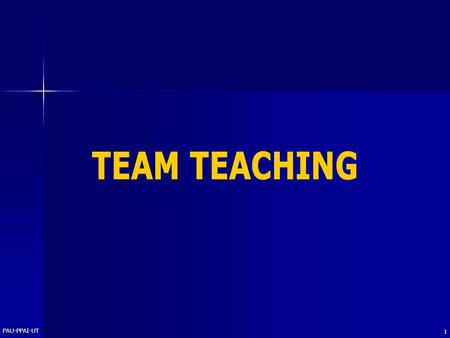 PAU-PPAI-UT 1. 2 Peserta dapat melaksanakan team teaching dalam perkuliahan.
