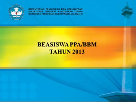 BEASISWA PPA/BBM TAHUN 2013