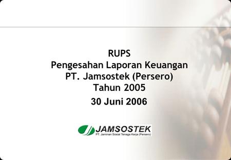 RUPS Pengesahan Laporan Keuangan PT. Jamsostek (Persero) Tahun 2005