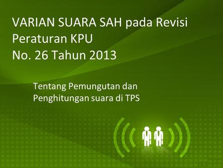 VARIAN SUARA SAH pada Revisi Peraturan KPU No. 26 Tahun 2013