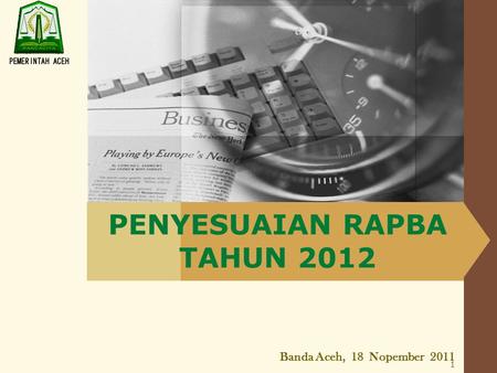 LOGO PENYESUAIAN RAPBA TAHUN 2012 Banda Aceh, 18 Nopember 2011 1.