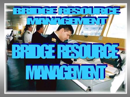 BRIDGE RESOURCE MANAGEMENT BRIDGE RESOURCE MANAGEMENT.