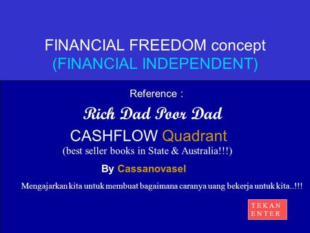 Rich Dad Poor Dad By Cassanovasel Mengajarkan kita untuk membuat bagaimana caranya uang bekerja untuk kita..!!! CASHFLOW Quadrant FINANCIAL FREEDOM concept.