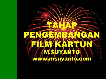 TAHAP PENGEMBANGAN FILM KARTUN M.SUYANTO