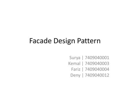 Facade Design Pattern Surya | Kemal |