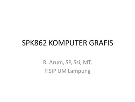 R. Arum, SP, Ssi, MT. FISIP UM Lampung