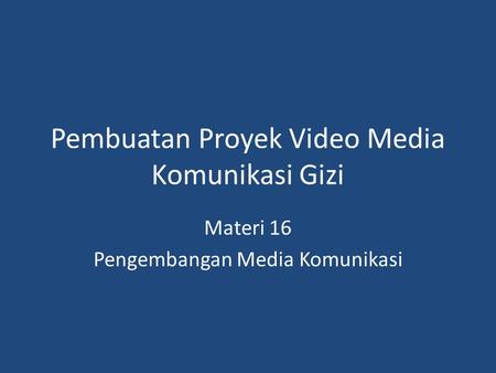 Pembuatan Proyek Video Media Komunikasi Gizi