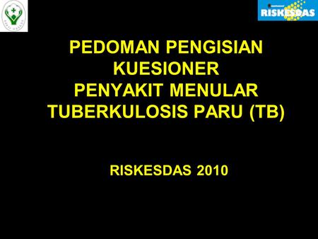 PEDOMAN PENGISIAN KUESIONER PENYAKIT MENULAR TUBERKULOSIS PARU (TB)