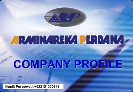 COMPANY PROFILE Nunik Purbowati: +622151330846.