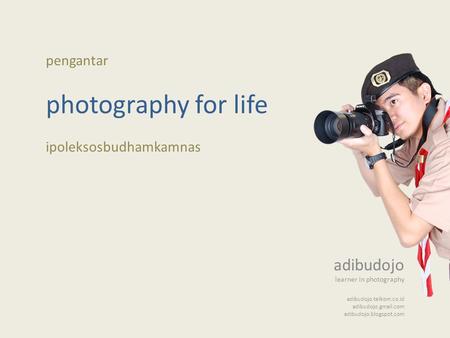 photography for life adibudojo pengantar ipoleksosbudhamkamnas
