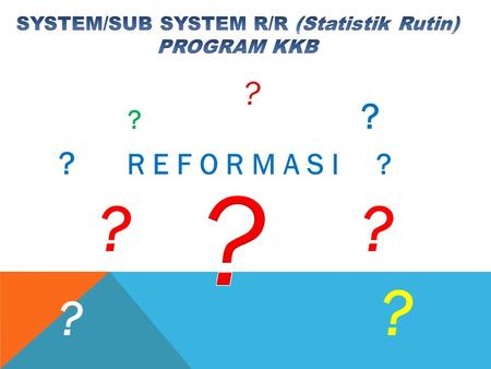 SYSTEM/SUB SYSTEM R/R (Statistik Rutin)