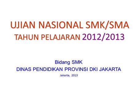 UJIAN NASIONAL SMK/SMA TAHUN PELAJARAN 2012/2013