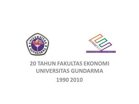 20 TAHUN FAKULTAS EKONOMI UNIVERSITAS GUNDARMA 1990 2010.