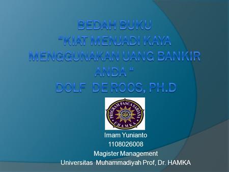 Imam Yunianto 1108026008 Magister Management Universitas Muhammadiyah Prof, Dr. HAMKA.
