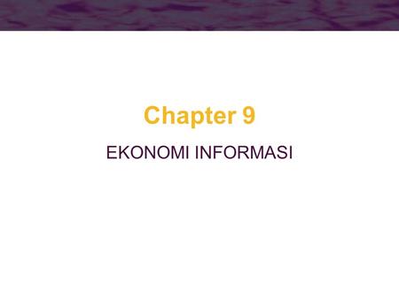 Chapter 9 EKONOMI INFORMASI.