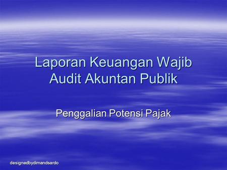 Laporan Keuangan Wajib Audit Akuntan Publik
