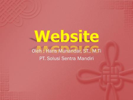 Oleh : Haris Munandar, ST., M.Ti PT. Solusi Sentra Mandiri.