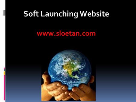 Soft Launching Website www.sloetan.com. 2 Soft Launching www.sloetan.com Visi : Perencanaan dan Kesuksesan.