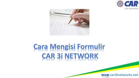 Cara Mengisi Formulir CAR 3i NETWORK.