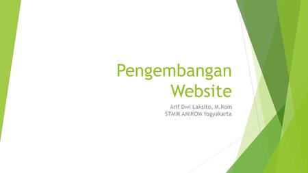 Pengembangan Website Arif Dwi Laksito, M.Kom STMIK AMIKOM Yogyakarta.