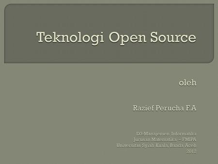 Teknologi Open Source oleh Razief Perucha F