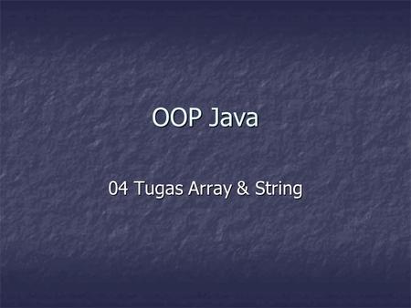 OOP Java 04 Tugas Array & String.