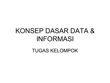 KONSEP DASAR DATA & INFORMASI
