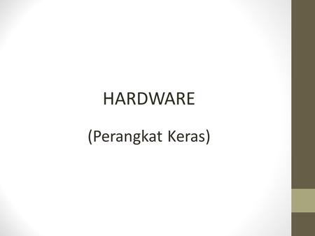 HARDWARE (Perangkat Keras).