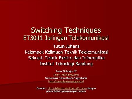 Switching Techniques ET3041 Jaringan Telekomunikasi
