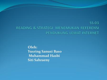Oleh: Yusring Sanusi Baso Muhammad Hasbi Siti Sahraeny.