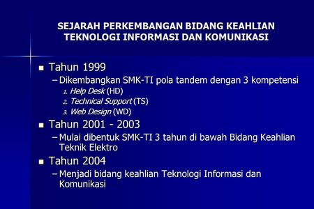 Tahun 1999 Dikembangkan SMK-TI pola tandem dengan 3 kompetensi